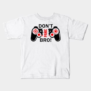 Don't Panic Bro - Broken Game Controler Kids T-Shirt